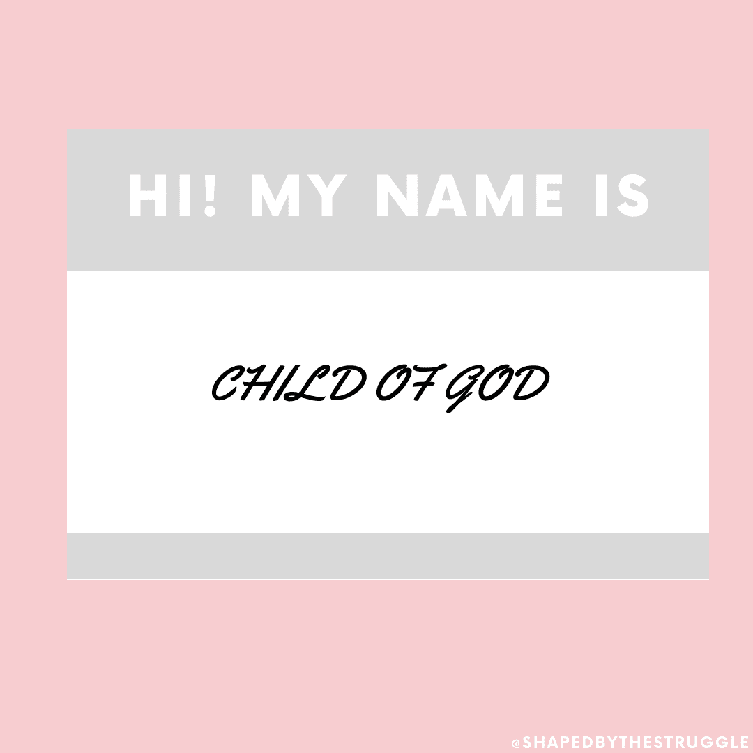 Canva Design with a name tag. Reads, Hi! my name is child of God